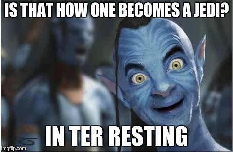 IS THAT HOW ONE BECOMES A JEDI? IN TER RESTING | made w/ Imgflip meme maker