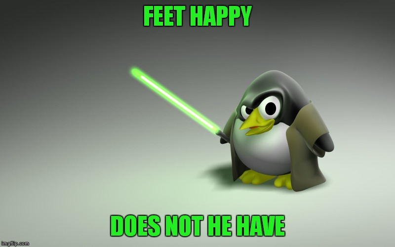 FEET HAPPY DOES NOT HE HAVE | made w/ Imgflip meme maker