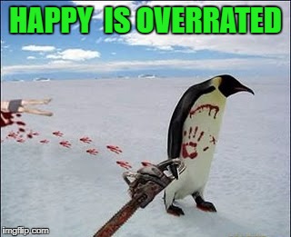 HAPPY  IS OVERRATED | made w/ Imgflip meme maker