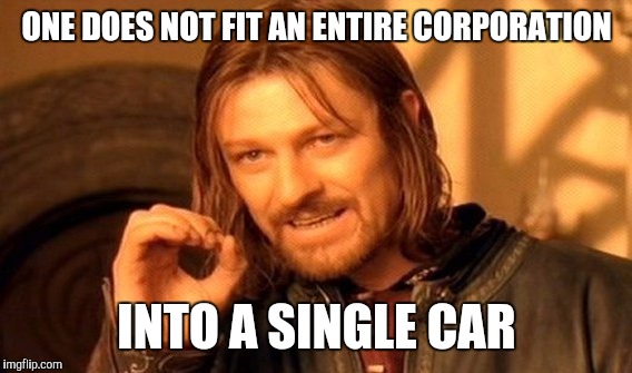 One Does Not Simply Meme | ONE DOES NOT FIT AN ENTIRE CORPORATION INTO A SINGLE CAR | image tagged in memes,one does not simply | made w/ Imgflip meme maker