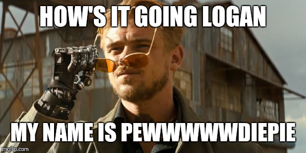 HOW'S IT GOING LOGAN; MY NAME IS PEWWWWWDIEPIE | image tagged in pewdiepie torchwick | made w/ Imgflip meme maker