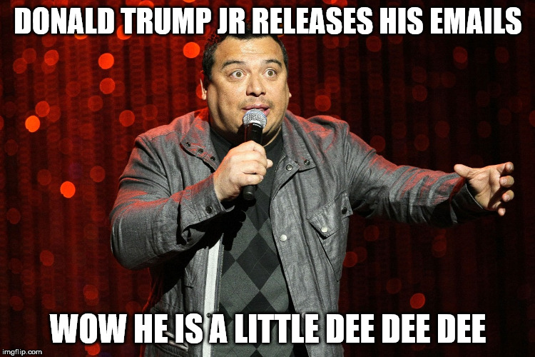 dee dee dee | DONALD TRUMP JR RELEASES HIS EMAILS; WOW HE IS A LITTLE DEE DEE DEE | image tagged in donald trump,election 2016 aftermath,russia | made w/ Imgflip meme maker