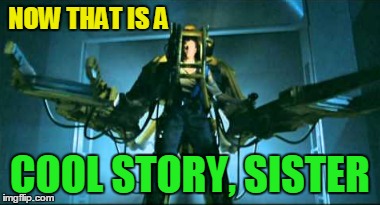 NOW THAT IS A COOL STORY, SISTER | made w/ Imgflip meme maker