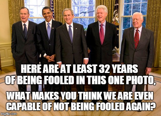 HERE ARE AT LEAST 32 YEARS OF BEING FOOLED IN THIS ONE PHOTO, WHAT MAKES YOU THINK WE ARE EVEN CAPABLE OF NOT BEING FOOLED AGAIN? | made w/ Imgflip meme maker