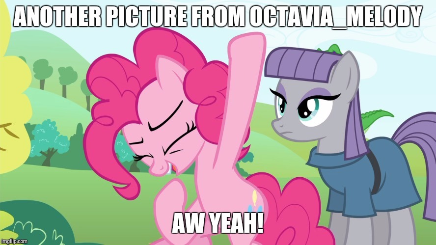 Another picture from | ANOTHER PICTURE FROM OCTAVIA_MELODY AW YEAH! | image tagged in another picture from | made w/ Imgflip meme maker