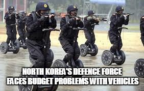 North Korea week. A BagelsForNoHope Event (17-24 July) | NORTH KOREA'S DEFENCE FORCE FACES BUDGET PROBLEMS WITH VEHICLES | image tagged in north korea,guns | made w/ Imgflip meme maker