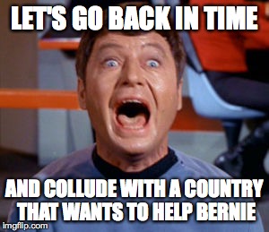 a little help? | LET'S GO BACK IN TIME; AND COLLUDE WITH A COUNTRY THAT WANTS TO HELP BERNIE | image tagged in memes,mccoy | made w/ Imgflip meme maker