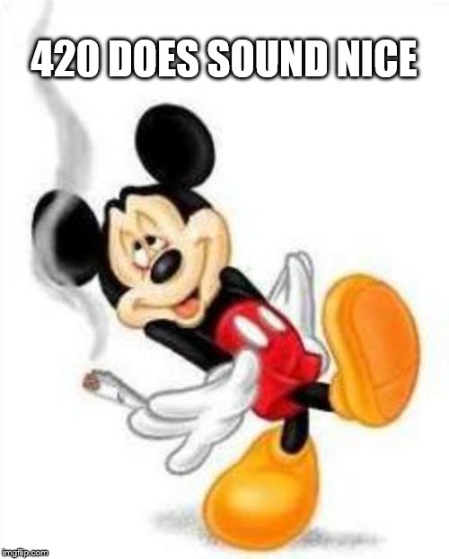 420 DOES SOUND NICE | made w/ Imgflip meme maker