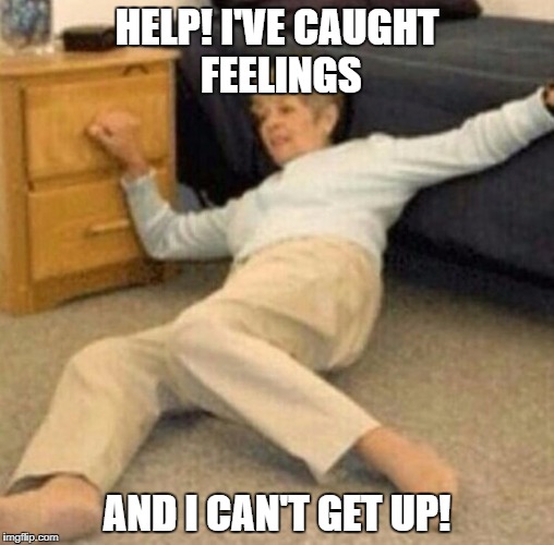 Caught feelings! | HELP! I'VE CAUGHT FEELINGS; AND I CAN'T GET UP! | image tagged in fallen,memes,help i've fallen and i can't get up,feelings | made w/ Imgflip meme maker
