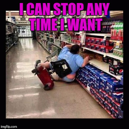 I CAN STOP ANY TIME I WANT | made w/ Imgflip meme maker