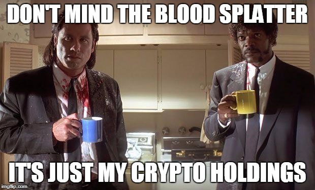 DON'T MIND THE BLOOD SPLATTER; IT'S JUST MY CRYPTO HOLDINGS | made w/ Imgflip meme maker