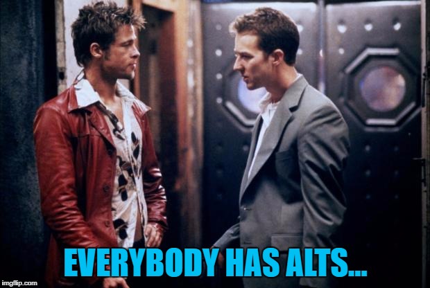 EVERYBODY HAS ALTS... | made w/ Imgflip meme maker