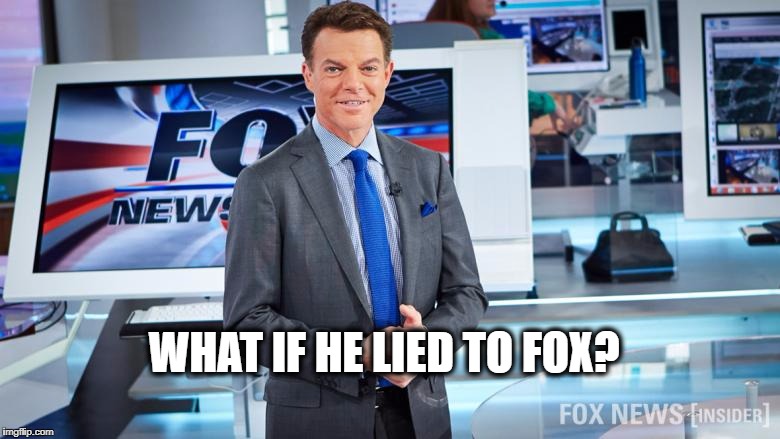 Fox News | WHAT IF HE LIED TO FOX? | image tagged in fox news | made w/ Imgflip meme maker