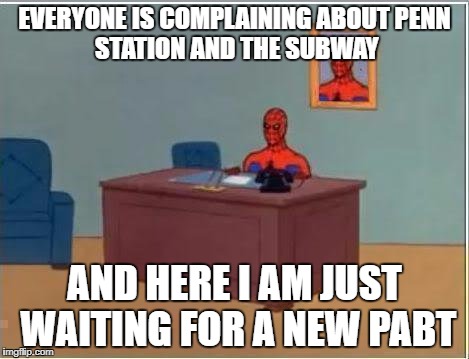 Spiderman Computer Desk Meme | EVERYONE IS COMPLAINING ABOUT
PENN STATION AND THE SUBWAY; AND HERE I AM JUST WAITING FOR A NEW PABT | image tagged in memes,spiderman computer desk,spiderman | made w/ Imgflip meme maker