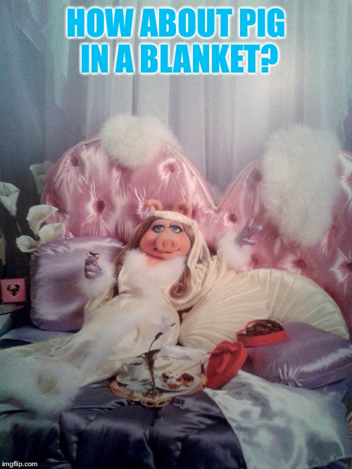 HOW ABOUT PIG IN A BLANKET? | made w/ Imgflip meme maker