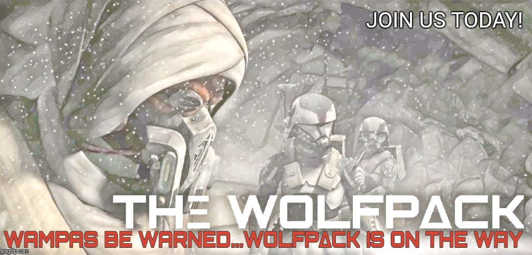 Wolfpack recruiting  | JOIN US TODAY! | image tagged in star wars | made w/ Imgflip meme maker
