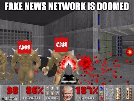 Doom mod for 2017 | FAKE NEWS NETWORK IS DOOMED | image tagged in memes,funny memes,doom,cnn,cnn fake news | made w/ Imgflip meme maker