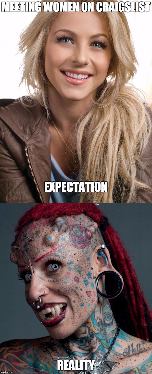 Meeting Women on Craigslist | MEETING WOMEN ON CRAIGSLIST; EXPECTATION; REALITY | image tagged in expectation vs reality,expectations vs reality,unrealistic expectations,craigslist,dating | made w/ Imgflip meme maker