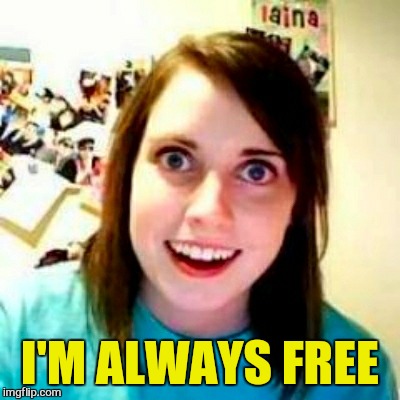 I'M ALWAYS FREE | made w/ Imgflip meme maker