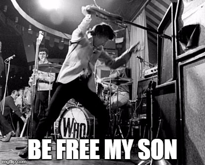 BE FREE MY SON | made w/ Imgflip meme maker