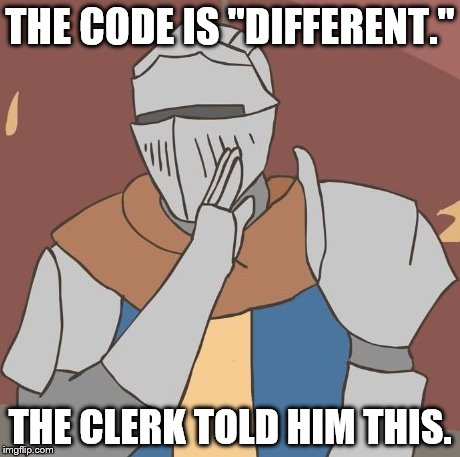 THE CODE IS "DIFFERENT." THE CLERK TOLD HIM THIS. | made w/ Imgflip meme maker