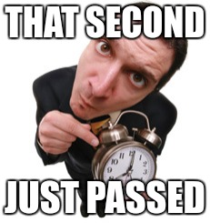 THAT SECOND JUST PASSED | made w/ Imgflip meme maker
