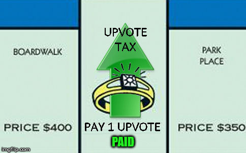 upvote tax | PAID | image tagged in upvote tax | made w/ Imgflip meme maker