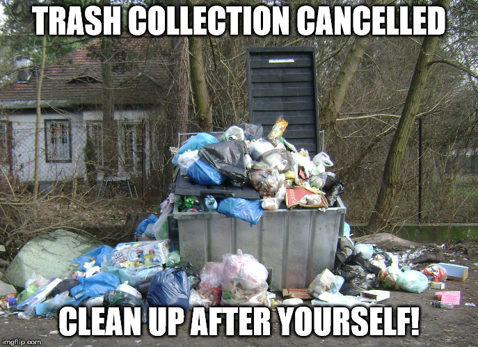 Rule number 3 | TRASH COLLECTION CANCELLED; CLEAN UP AFTER YOURSELF! | image tagged in classroom,high school | made w/ Imgflip meme maker