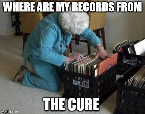 What did you do with my Cure vinyl?  | WHERE ARE MY RECORDS FROM; THE CURE | image tagged in the cure,meme,goth music,robert smith,1980's,vinyl records | made w/ Imgflip meme maker