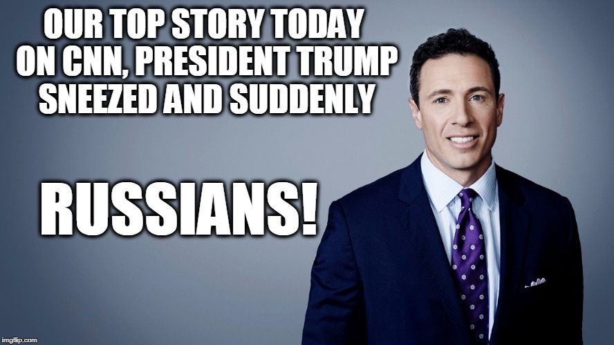 Comrade Chris Cuomoski | OUR TOP STORY TODAY ON CNN, PRESIDENT TRUMP SNEEZED AND SUDDENLY; RUSSIANS! | image tagged in cuomo russians | made w/ Imgflip meme maker