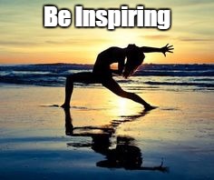 Beach Yoga Inspiration | Be Inspiring | image tagged in beach yoga inspiration | made w/ Imgflip meme maker
