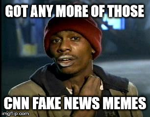 I'm running low | GOT ANY MORE OF THOSE; CNN FAKE NEWS MEMES | image tagged in memes,yall got any more of,cnn fake news,cnn sucks | made w/ Imgflip meme maker