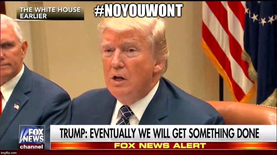 #NOYOUWONT | image tagged in eventually | made w/ Imgflip meme maker