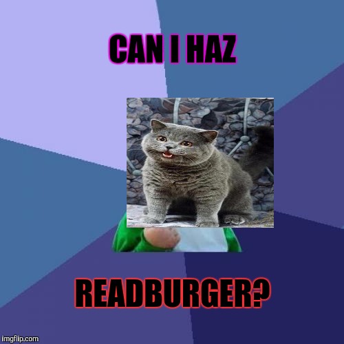 Success Kid Meme | CAN I HAZ READBURGER? | image tagged in memes,success kid | made w/ Imgflip meme maker