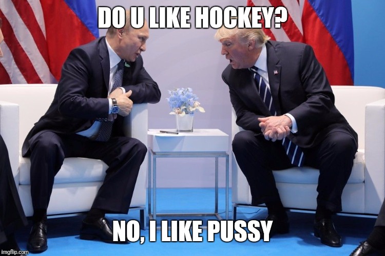 DO U LIKE HOCKEY? NO, I LIKE PUSSY | made w/ Imgflip meme maker