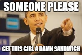 Get this girl a damn sandwich  | image tagged in skinny girl | made w/ Imgflip meme maker
