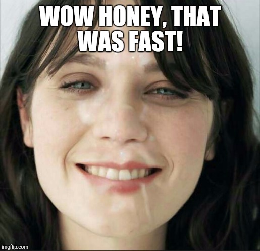 WOW HONEY, THAT WAS FAST! | made w/ Imgflip meme maker