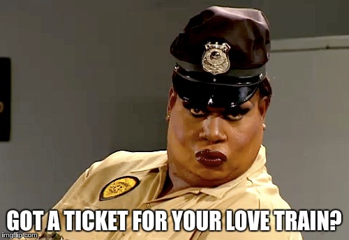 Love Problems | GOT A TICKET FOR YOUR LOVE TRAIN? | image tagged in memes,funny,love,problems,train,ticket | made w/ Imgflip meme maker