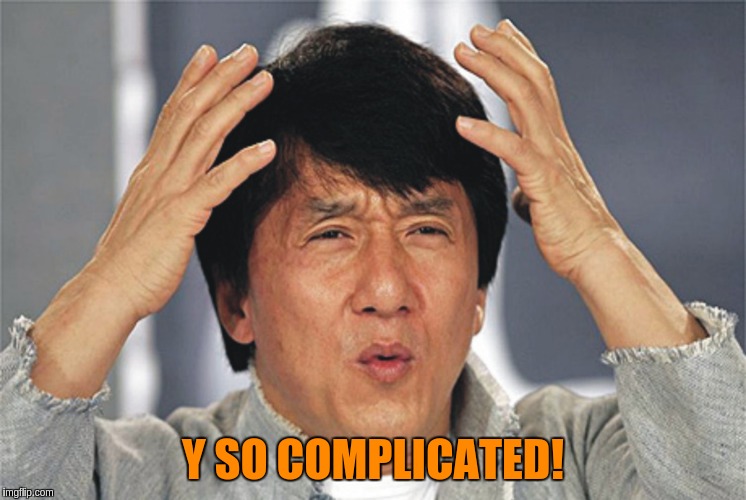 Y SO COMPLICATED! | made w/ Imgflip meme maker