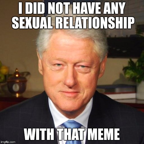 I DID NOT HAVE ANY SEXUAL RELATIONSHIP WITH THAT MEME | made w/ Imgflip meme maker
