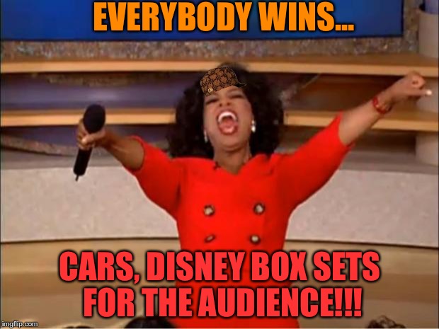 Oprah You Get A | EVERYBODY WINS... CARS, DISNEY BOX SETS FOR THE AUDIENCE!!! | image tagged in memes,oprah you get a,scumbag | made w/ Imgflip meme maker