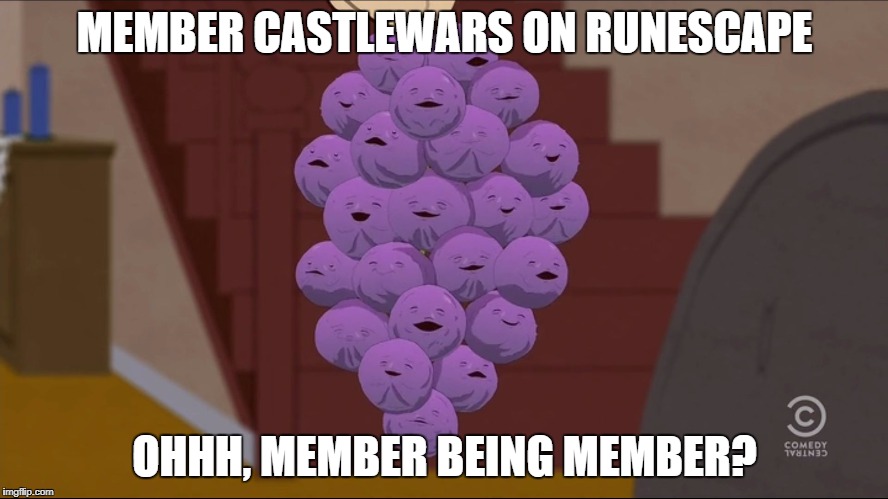 Member Berries Meme | MEMBER CASTLEWARS ON RUNESCAPE; OHHH, MEMBER BEING MEMBER? | image tagged in memes,member berries | made w/ Imgflip meme maker