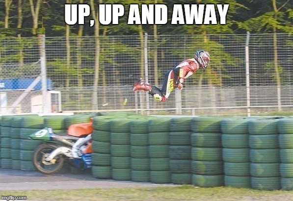 UP, UP AND AWAY | image tagged in up,up and away | made w/ Imgflip meme maker