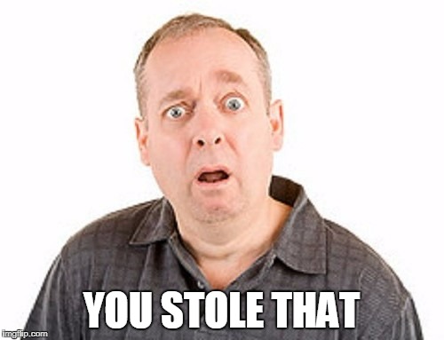 YOU STOLE THAT | made w/ Imgflip meme maker