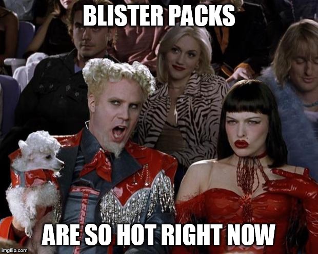 So pharmacy right now | BLISTER PACKS; ARE SO HOT RIGHT NOW | image tagged in memes,mugatu so hot right now | made w/ Imgflip meme maker