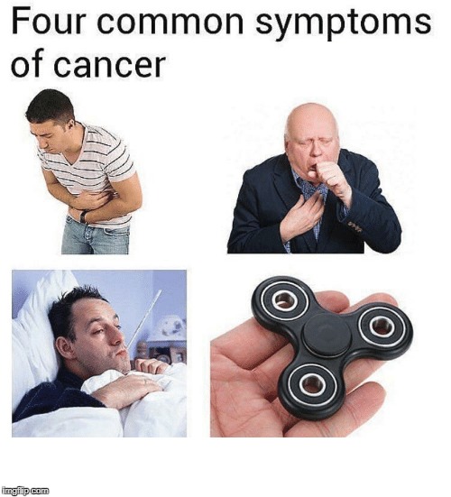Causes of cancer: | image tagged in fidget spinner,cancer | made w/ Imgflip meme maker