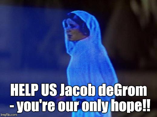 The Force is strong with this Pitcher!! | HELP US Jacob deGrom - you're our only hope!! | image tagged in princess leia,jacob degrom,new york mets | made w/ Imgflip meme maker