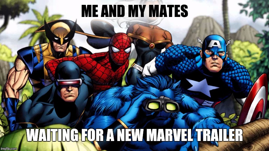 Marvel hero's waiting | ME AND MY MATES; WAITING FOR A NEW MARVEL TRAILER | image tagged in marvel hero's waiting | made w/ Imgflip meme maker