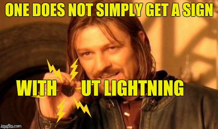ONE DOES NOT SIMPLY GET A SIGN WITH       UT LIGHTNING | made w/ Imgflip meme maker