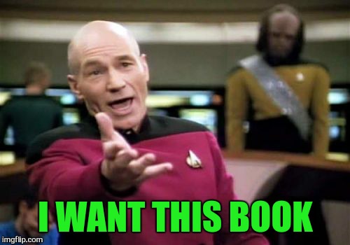 Picard Wtf Meme | I WANT THIS BOOK | image tagged in memes,picard wtf | made w/ Imgflip meme maker
